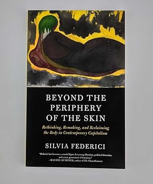 Bild des Verkufers fr Beyond The Periphery of the Skin: Rethinking, Remaking, and Reclaiming the Body in Contemporary Capitalism zum Verkauf von Book Merchant Jenkins, ANZAAB / ILAB