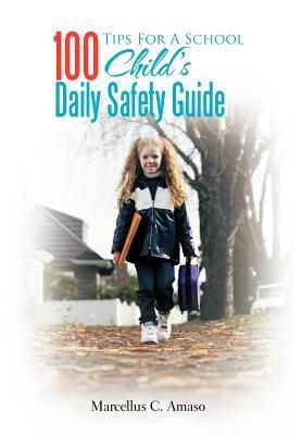 Seller image for 100 Tips For A School Child\ s Daily Safety Guide for sale by moluna