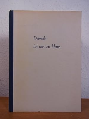 Seller image for Damals bei uns zu Haus. Erinnerungen eines alten Kasselaners aus der Zeit um die Jahrhundertwende for sale by Antiquariat Weber