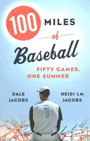 Bild des Verkufers fr 100 Miles of Baseball : Fifty Games, One Summer zum Verkauf von GreatBookPricesUK