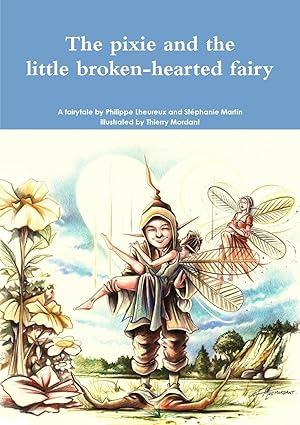 Image du vendeur pour The pixie and the little broken-hearted fairy. mis en vente par moluna