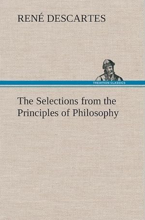Seller image for The Selections from the Principles of Philosophy for sale by AHA-BUCH GmbH