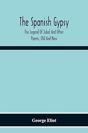 Seller image for The Spanish Gypsy The Legend Of Jubal And Other Poems, Old And New for sale by moluna