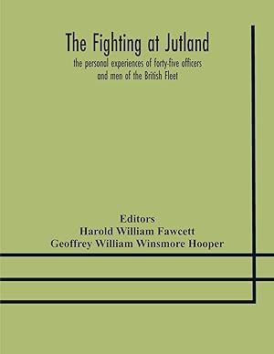 Image du vendeur pour The fighting at Jutland the personal experiences of forty-five officers and men of the British Fleet mis en vente par moluna