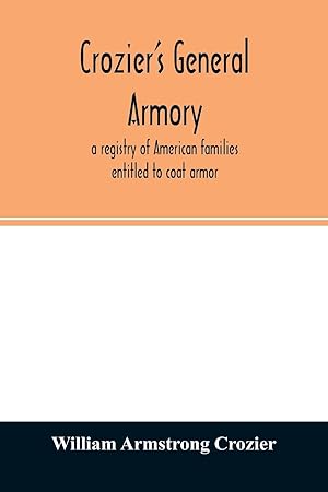 Bild des Verkufers fr Crozier\ s general armory a registry of American families entitled to coat armor zum Verkauf von moluna