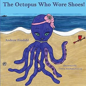 Immagine del venditore per The Octopus Who Wore Shoes venduto da moluna