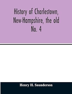 Bild des Verkufers fr History of Charlestown, New-Hampshire, the old No. 4 zum Verkauf von moluna