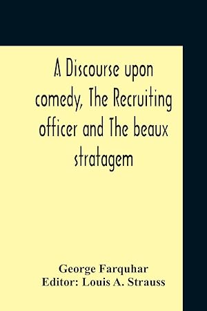 Seller image for A Discourse Upon Comedy, The Recruiting Officer And The Beaux Stratagem for sale by moluna