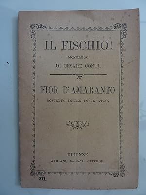 Immagine del venditore per IL FISCHIO! MONOLOGO DI CESARE CONTI - FIOR D'AMARANTO Bozzetto intimo di un atto venduto da Historia, Regnum et Nobilia