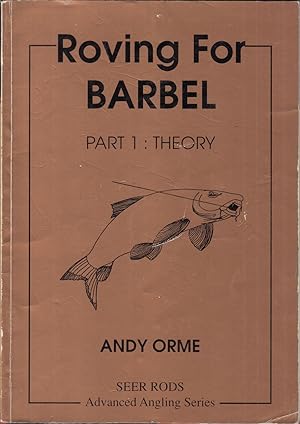 Image du vendeur pour ROVING FOR BARBEL. PART 1: THEORY. By Andy Orme. mis en vente par Coch-y-Bonddu Books Ltd