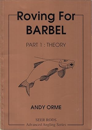 Image du vendeur pour ROVING FOR BARBEL. PART 1: THEORY. By Andy Orme. mis en vente par Coch-y-Bonddu Books Ltd