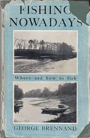 Seller image for FISHING NOWADAYS. By George Brennand. With eighteen photographs. for sale by Coch-y-Bonddu Books Ltd