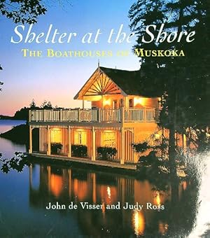 Imagen del vendedor de Shelter at the Shore: The Boathouses of Muskoka a la venta por Librodifaccia