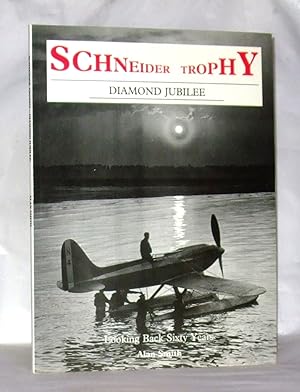 Imagen del vendedor de The Schneider Trophy Diamond Jubilee: Looking Back Sixty Years a la venta por James Hulme Books