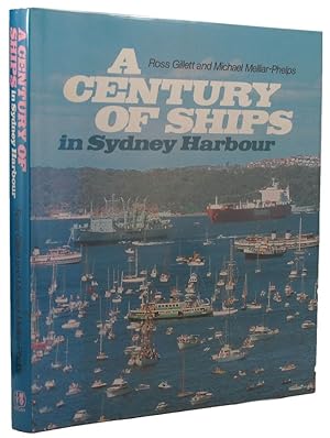 Seller image for A CENTURY OF SHIPS IN SYDNEY HARBOUR for sale by Kay Craddock - Antiquarian Bookseller