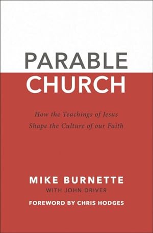 Bild des Verkufers fr Parable Church : How the Teachings of Jesus Shape the Culture of Our Faith zum Verkauf von GreatBookPricesUK