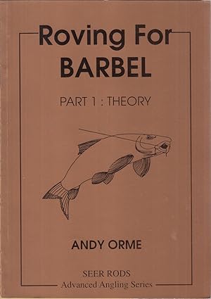 Image du vendeur pour ROVING FOR BARBEL. PART 1: THEORY. By Andy Orme. mis en vente par Coch-y-Bonddu Books Ltd