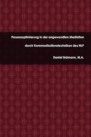 Bild des Verkufers fr Prozessoptimierung in Der Angewandten Mediation Durch Kommunikationstechniken Des Nlp zum Verkauf von moluna