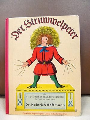 Der Struwwelpeter oder lustige Geschichten und drollige Bilder für Kinder von 3 bis 6 Jahren. Fra...