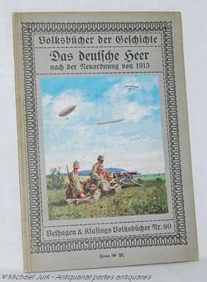 Das deutsche Heer - nach der Neuordnung von 1913. Volksbücher der Geschichte. Velhagen & Klasings...