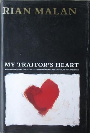 Imagen del vendedor de My Traitor's Heart: Blood and Bad Dreams; a South African Explores the Madness in His Country, His Tribe and Himself a la venta por CHAPTER TWO