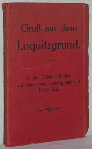 Gruß aus dem Loquitzgrund. 10 der schönsten Partien von Lauenstein, Loquitzgrund und Falkenstein....