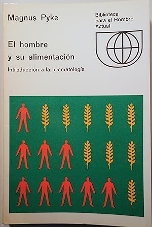 Seller image for EL HOMBRE Y SU ALIMENTACIN. Introduccin a la bromatologa - Madrid 1970 - Muy ilustrado for sale by Llibres del Mirall