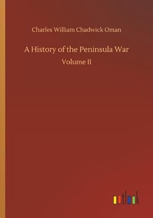 Bild des Verkufers fr A History of the Peninsula War: Volume II zum Verkauf von Rheinberg-Buch Andreas Meier eK