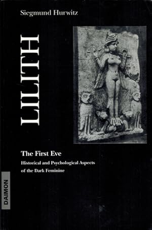 Bild des Verkufers fr Lilith. The First Eve. Historical and Psychological Aspects of the Dark Feminine. zum Verkauf von Occulte Buchhandlung "Inveha"