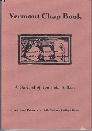 Seller image for Vermont Chap Book, Being A Garland of Ten Folk Ballads for sale by Monroe Bridge Books, MABA Member