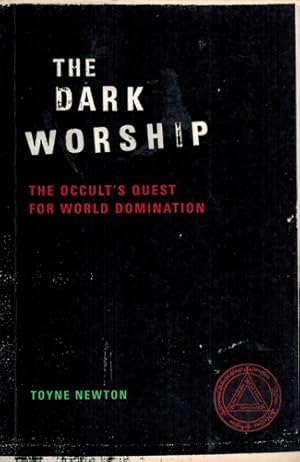 Seller image for The Dark Worship: The Occult's Quest for World Domination. for sale by Occulte Buchhandlung "Inveha"