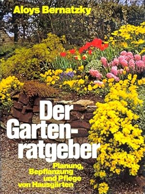 Der Gartenratgeber ;. Planung, Bepflanzung und Pflege von hausgärten ;
