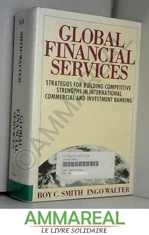 Seller image for Global Financial Services: Strategies for Building Competitive Strengths in International Commercial and Investment Banking for sale by Ammareal