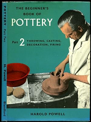Seller image for The Beginner's Book of Pottery | Part 2 (Two): Throwing, Casting, Decoration and Firing. for sale by Little Stour Books PBFA Member