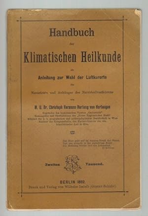 Handbuch der klimatischen Heilkunde als Anleitung zur Wahl der Luftkurorte, für Naturärzte und An...