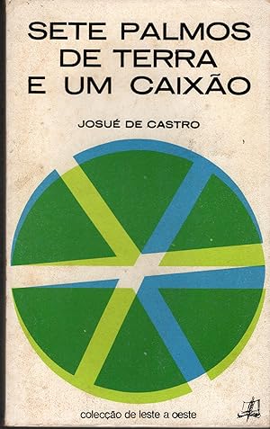 SETE PALMOS DE TERRA E UM CAIXÃO. Ensaio Sobre o Nordeste Do Brasil, Uma Área Explosiva