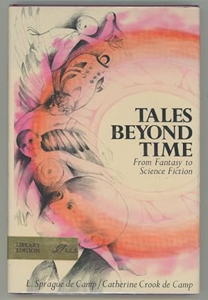 Seller image for Tales Beyond Time: From Fantasy to Science Fiction by L. Sprague de Camp Catherine Crook de Camp for sale by Heartwood Books and Art