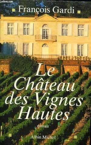 Seller image for Le chateau des vignes hautes for sale by Le-Livre