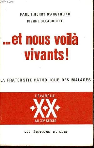 Seller image for Et nous voil les vivants ! La fraternit catholique des malades et infirmes. for sale by Le-Livre