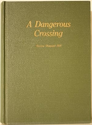 Seller image for A Dangerous Crossing and What Happened On The Other Side Seven Lean Years for sale by Old West Books  (ABAA)