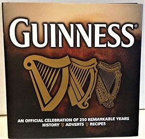 Seller image for Guinness an official celebration of 250 remarkable years, history - adverts - recipes by Paul Hartley for sale by Philosopher's Stone Books