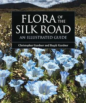 Bild des Verkufers fr Flora of the Silk Road : An Illustrated Guide zum Verkauf von GreatBookPrices