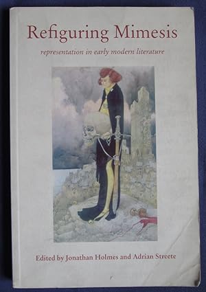 Seller image for Refiguring Mimesis: Representation in Early Modern Literature for sale by C L Hawley (PBFA)