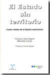 Image du vendeur pour EL ESTADO SIN TERRITORIO. CUATRO RELATOS DE LA ESPAA AUTONMICA mis en vente par Antrtica