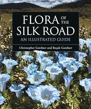 Bild des Verkufers fr Flora of the Silk Road : An Illustrated Guide zum Verkauf von GreatBookPrices