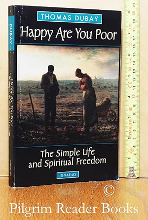 Happy Are You Poor: The Simple Life and Spiritual Freedom.