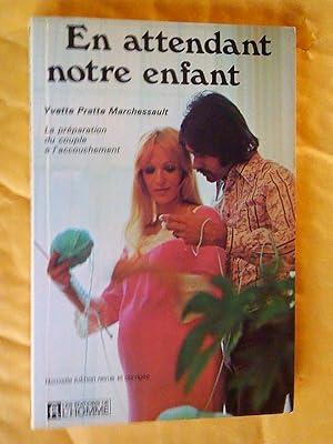 En attendant notre enfant: la préparation du couple à l'accouchement, nouvelle édition revue et c...