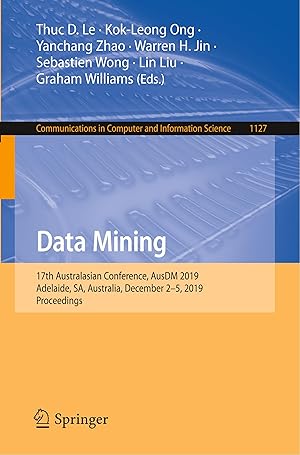 Imagen del vendedor de Data Mining: 17th Australasian Conference, Ausdm 2019, Adelaide, Sa, Australia, December 2-5, 2019, Proceedings a la venta por moluna