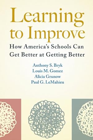 Immagine del venditore per Learning to Improve : How America  s Schools Can Get Better at Getting Better venduto da GreatBookPricesUK