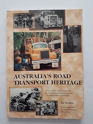 Australia's Road Transport Heritage : A Story Honouring the Pioneering Past of Our Road Transport...